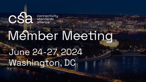 Connectivity Standards Alliance (CSA) Member Meeting in Washington, DC